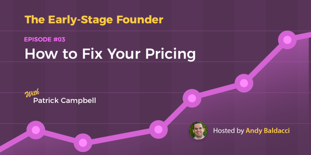 Patrick Campbell on How to Fix Your Pricing