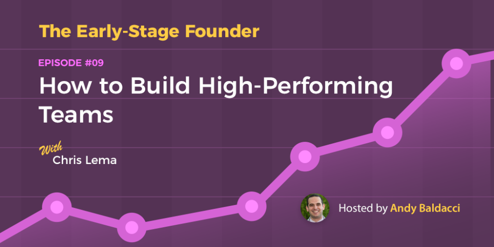 Chris Lema on How to Build High-Performing Teams