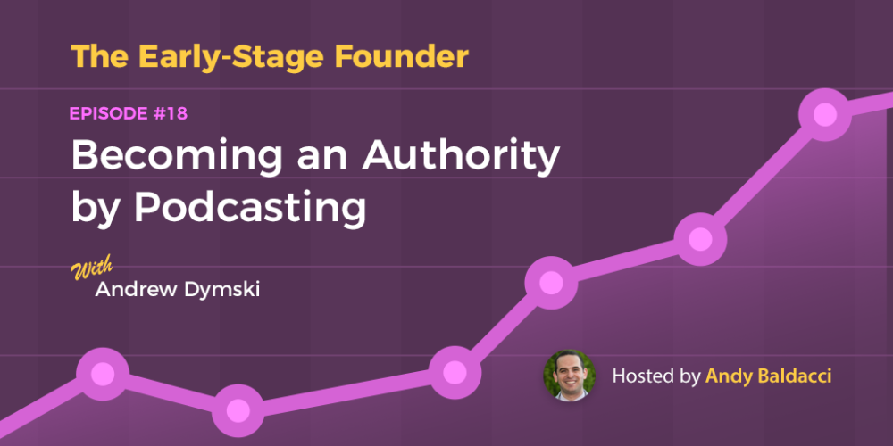 Andrew Dymski on Becoming an Authority by Podcasting