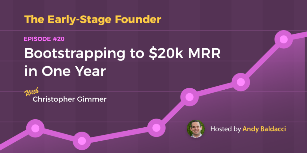 Christopher Gimmer on Bootstrapping to $20k MRR in One Year