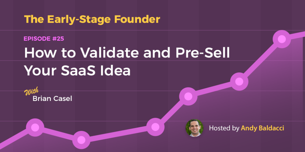 Brian Casel on How to Validate and Pre-Sell Your SaaS Idea