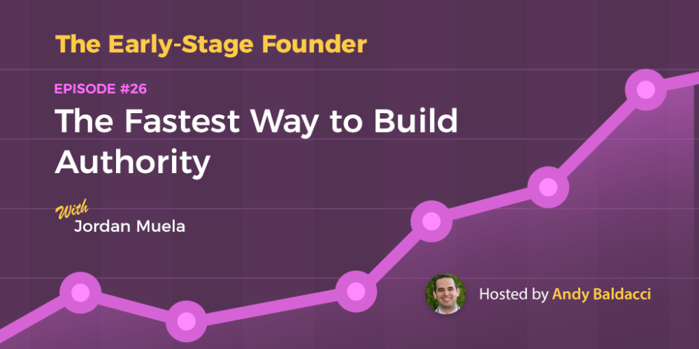 Jordan Muela on the Fastest Way to Build Authority