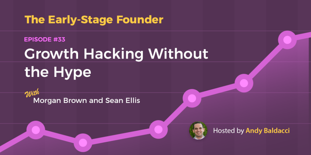 Morgan Brown and Sean Ellis on Growth Hacking Without the Hype