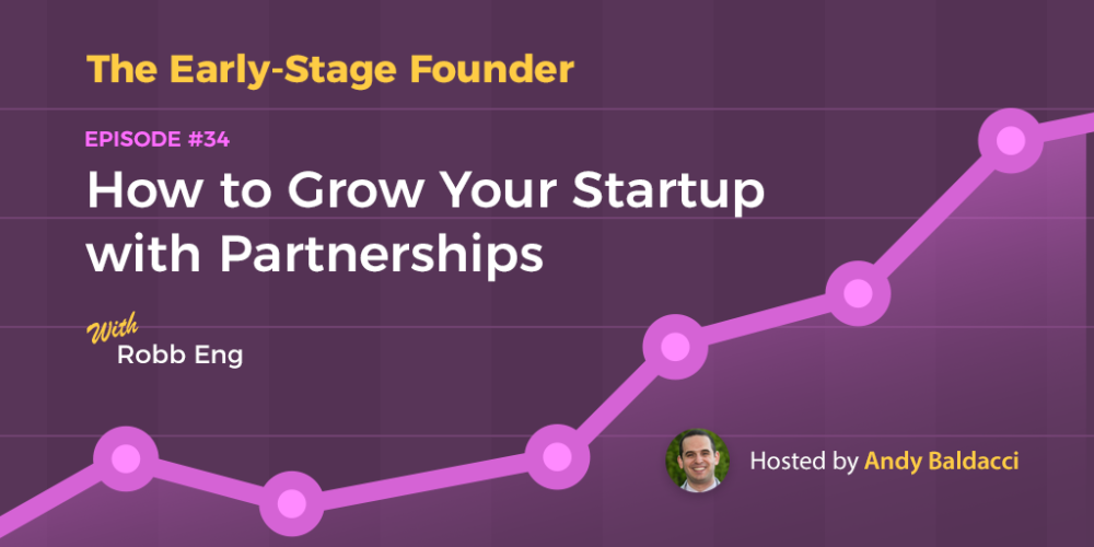 Robb Eng on How to Grow Your Startup with Partnerships