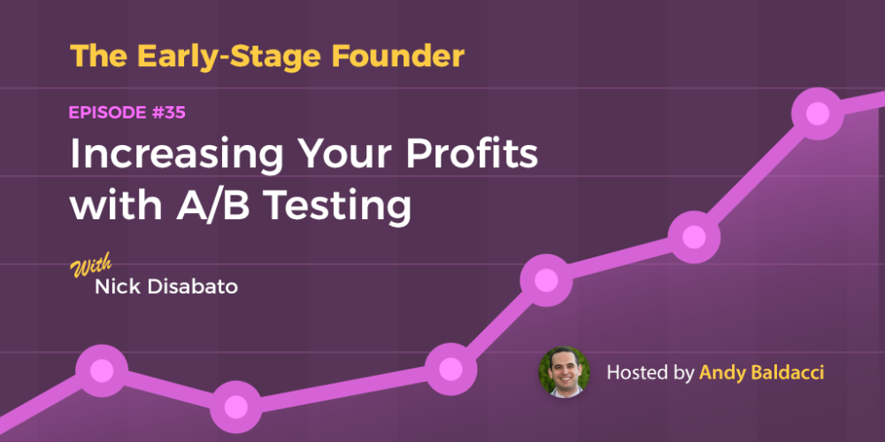 Nick Disabato on Increasing Your Profits with A/B Testing