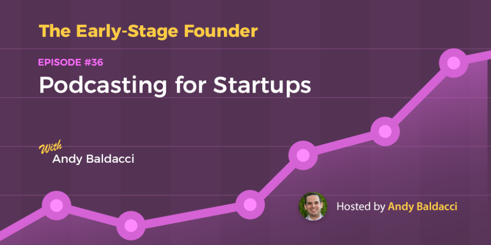 Andy Baldacci on Podcasting for Startups