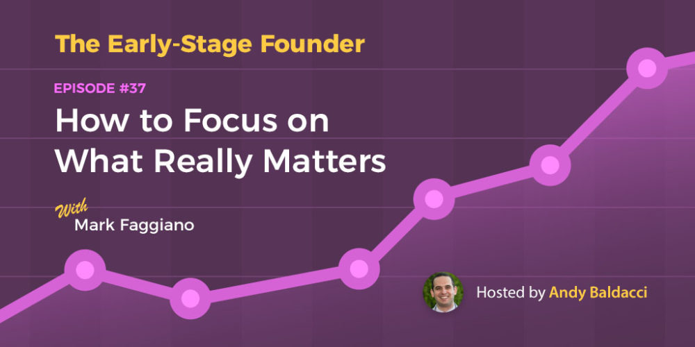 Mark Faggiano on How to Focus on What Really Matters