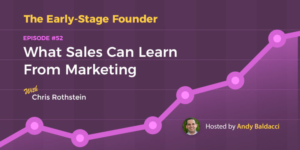 Chris Rothstein on What Sales Can Learn From Marketing