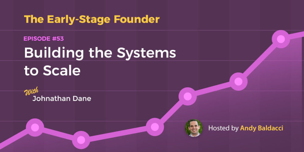 Johnathan Dane on Building the Systems to Scale