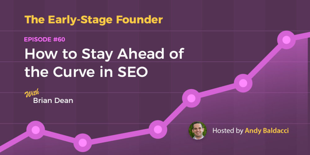 Brian Dean on How to Stay Ahead of the Curve in SEO