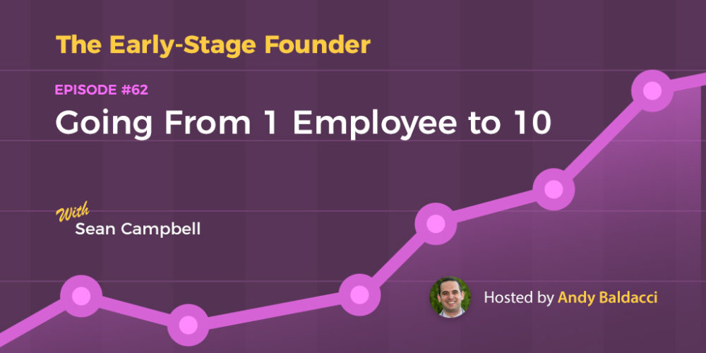 Sean Campbell on Going From 1 Employee to 10