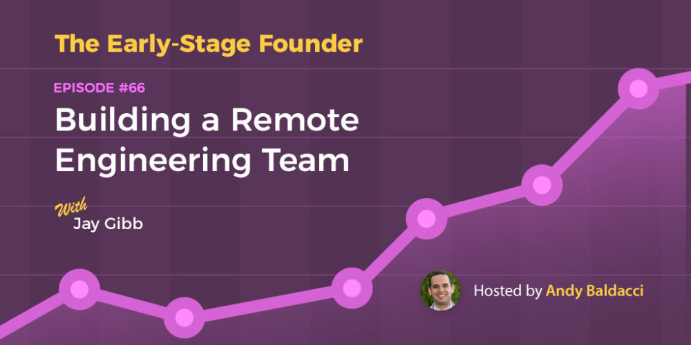 Jay Gibb on Building a Remote Engineering Team