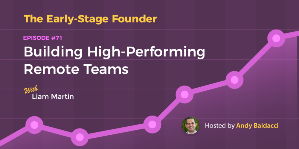 Liam Martin on Building High-Performing Remote Teams