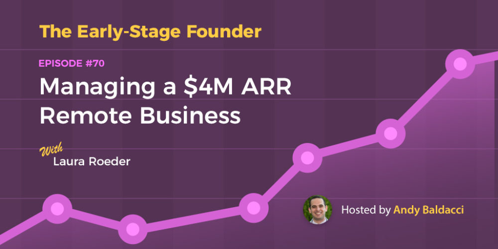 Laura Roeder on Managing a $4M ARR Remote Business