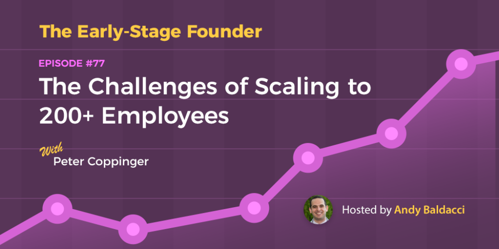 Peter Coppinger on The Challenges of Scaling to 200+ Employees