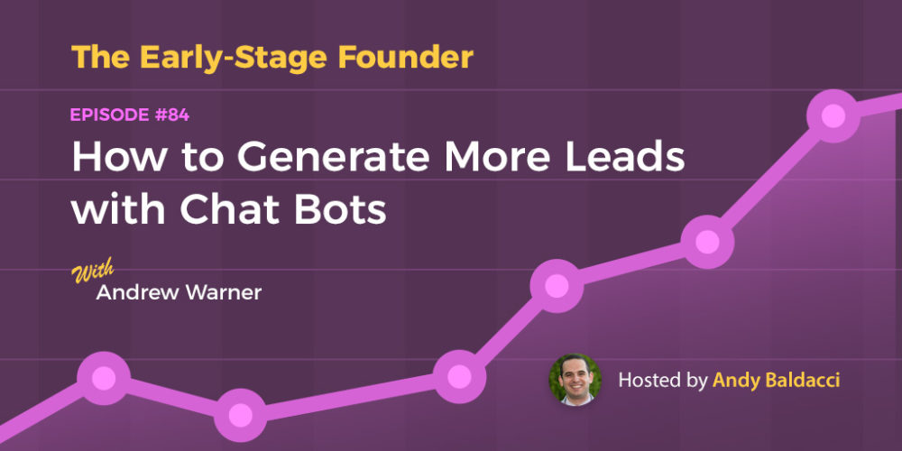 Andrew Warner on How to Generate More Leads with Chat Bots