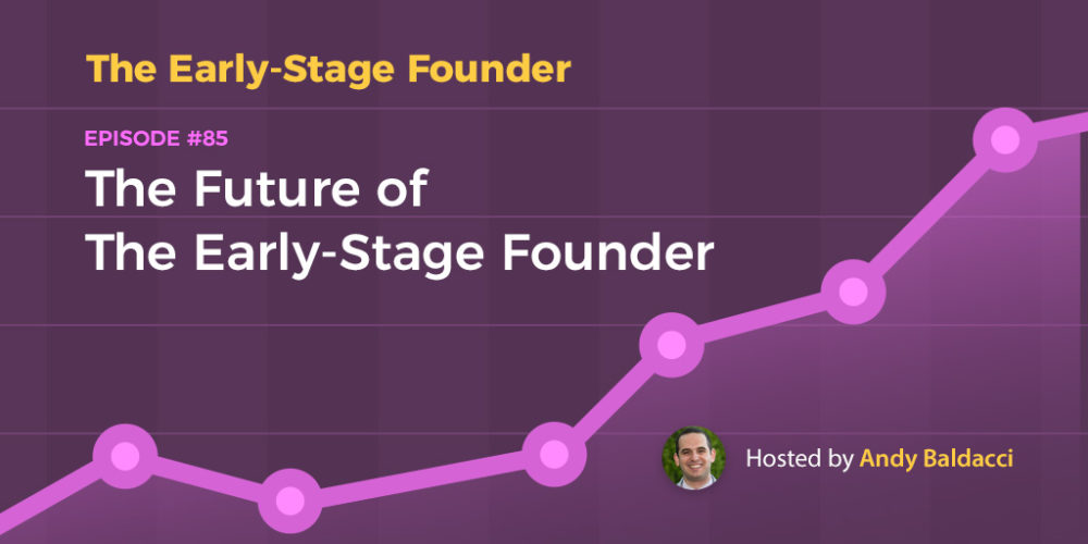 The Future of The Early-Stage Founder